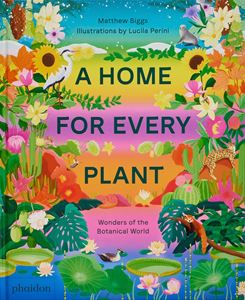 HOME FOR EVERY PLANT: WONDERS OF THE BOTANICAL WORLD (HB)