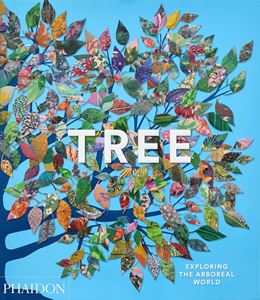 TREE: EXPLORING THE ARBOREAL WORLD (HB)