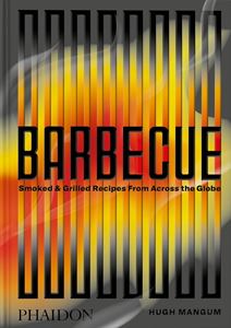 BARBECUE: SMOKED AND GRILLED RECIPES/ ACROSS THE GLOBE (HB)