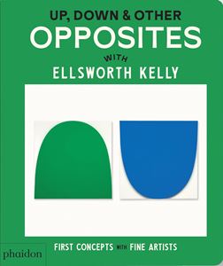 UP DOWN AND OTHER OPPOSITES WITH ELLSWORTH KELLY (BOARD)