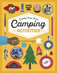 CREATE YOUR OWN CAMPING ACTIVITIES (LONELY PLANET KIDS) (HB)