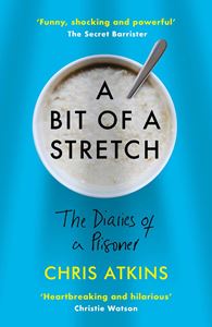 BIT OF A STRETCH: DIARIES OF A PRISONER