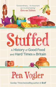 STUFFED: A HISTORY OF GOOD FOOD/ HARD TIMES IN BRITIAN (PB)