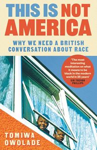 THIS IS NOT AMERICA (BRITISH CONVERSATION/ RACE) (PB)