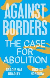 AGAINST BORDERS: THE CASE FOR ABOLITION (VERSO) (PB)