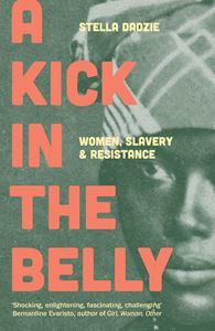 KICK IN THE BELLY: WOMEN/ SLAVERY (VERSO) (PB)