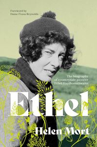 ETHEL: THE BIOGRAPHY OF/ ETHEL HAYTHORNTHWAITE (PB)