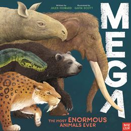 MEGA: THE MOST ENORMOUS ANIMALS EVER (HB)