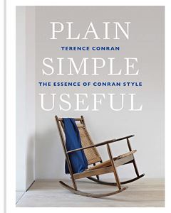 PLAIN SIMPLE USEFUL: THE ESSENCE OF CONRAN STYLE