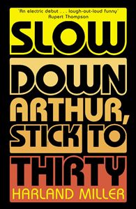 SLOW DOWN ARTHUR STICK TO THIRTY (PB)