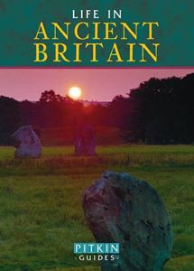 LIFE IN ANCIENT BRITAIN (PITKIN)