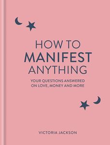 HOW TO MANIFEST ANYTHING (HB)