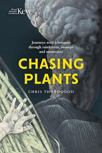 CHASING PLANTS: JOURNEYS WITH A BOTANIST (KEW) (HB)