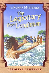 LEGIONARY FROM LONDINIUM (THE ROMAN MYSTERIES 18)