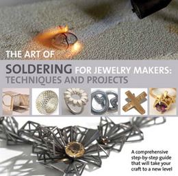 ART OF SOLDERING FOR JEWELLERY MAKERS