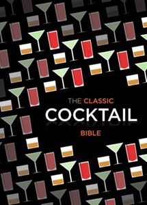 CLASSIC COCKTAIL BIBLE (HB)