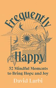 FREQUENTLY HAPPY: 52 MINDFUL MOMENTS (HB)