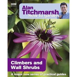 HOW TO GARDEN: CLIMBERS AND WALL PLANTS