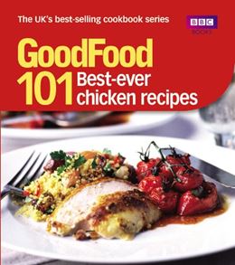 GOOD FOOD 101: BEST EVER CHICKEN RECIPES