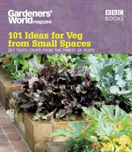 GARDENERS WORLD 101: IDEAS FOR VEG FROM SMALL SPACES