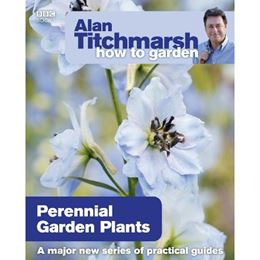 HOW TO GARDEN: PERENNIAL GARDEN PLANTS