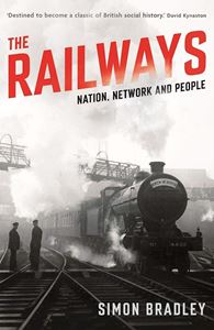 RAILWAYS: NATION NETWORK AND PEOPLE (PB)