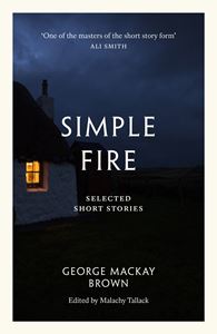 SIMPLE FIRE: SELECTED SHORT STORIES