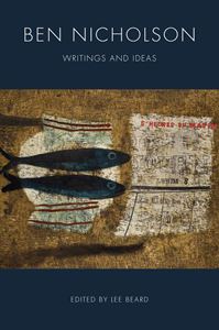 BEN NICHOLSON: WRITINGS AND IDEAS (HB)