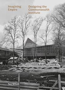 IMAGINING EMPIRE: DESIGNING THE COMMONWEALTH INSTITUTE (HB)