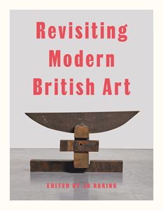 REVISITING MODERN BRITISH ART (HB)