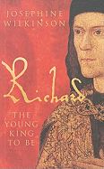 RICHARD III: THE YOUNG KING TO BE