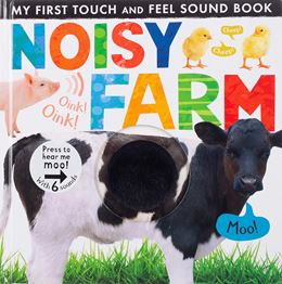 NOISY FARM (TOUCH AND FEEL SOUND BOOK)