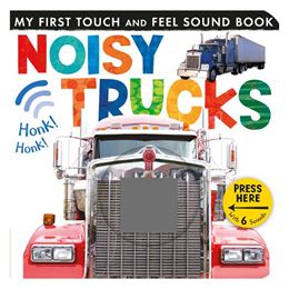 NOISY TRUCKS (TOUCH AND FEEL SOUND BOOK)