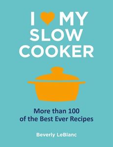 I LOVE MY SLOW COOKER