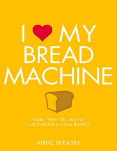 I LOVE MY BREAD MACHINE