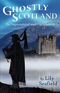 GHOSTLY SCOTLAND: THE SUPERNATURAL AND UNEXPLAINED (PB)