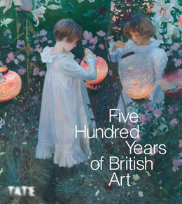 FIVE HUNDRED YEARS OF BRITISH ART (PB)
