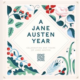 JANE AUSTEN YEAR: CELEBRATING 250 YEARS OF JANE AUSTEN (HB)