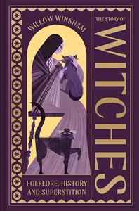 STORY OF WITCHES: FOLKLORE HISTORY AND SUPERSTITION (HB)