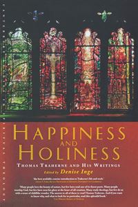 HAPPINESS AND HOLINESS/ TRAHERNE (CANTERBURY PRESS) (PB)