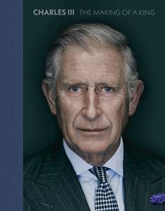 CHARLES III: THE MAKING OF A KING (HB)