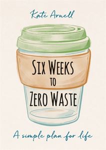 SIX WEEKS TO ZERO WASTE