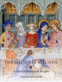 MEDIEVAL KITCHEN: A SOCIAL HISTORY WITH RECIPES