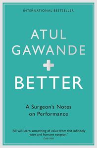 BETTER: A SURGEONS NOTES ON PERFORMANCE (PB)