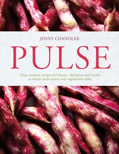 PULSE: TRULY MODERN RECIPES FOR BEANS CHICKPEAS LENTILS (HB)