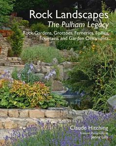 ROCK LANDSCAPES: THE PULHAM LEGACY (GARDEN ART PRESS) (HB)