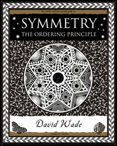 SYMMETRY: THE ORDERING PRINCIPLE (WOODEN BOOKS)