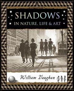 SHADOWS IN NATURE LIFE AND ART (WOODEN BOOKS)