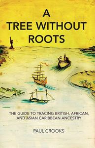 TREE WITHOUT ROOTS (BRITISH AFRICAN ASIAN CARIBBEAN ANCESTRY