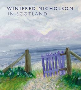 WINIFRED NICHOLSON IN SCOTLAND (NAT. GALLERIES SCOTLAND)